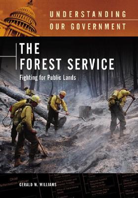 The Forest Service: Fighting for Public Lands - Williams, Gerald