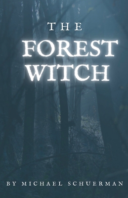 The Forest Witch - Schuerman, Michael