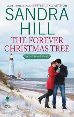 The Forever Christmas Tree: A Bell Sound Novel - Hill, Sandra