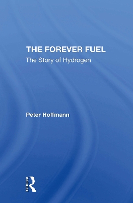 The Forever Fuel: The Story of Hydrogen - Hoffmann, Peter