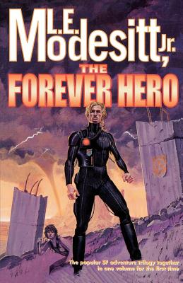 The Forever Hero: Dawn for a Distant Earth, the Silent Warrior, in Endless Twilight - Modesitt, L E, Jr.