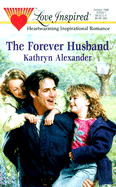 The Forever Husband - Alexander, Kathryn