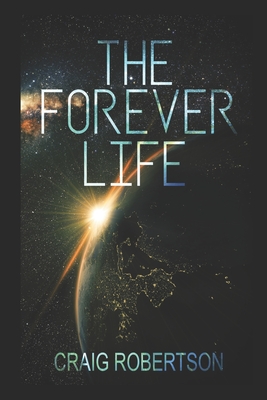 The Forever Life - Robertson, Craig