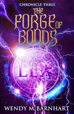 The Forge of Bonds: Chronicle Three in the Adventures of Jason Lex - Barnhart, Wendy M