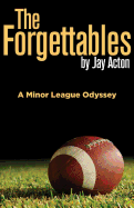 The Forgettables: A Minor League Odyssey