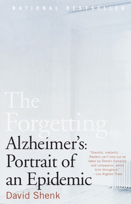 The Forgetting: Alzheimer's: Portrait of an Epidemic - Shenk, David