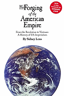 The Forging of the American Empire from the Revolution to Vietnam: A History of American Imperialism