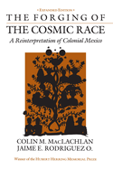 The Forging of the Cosmic Race: A Reinterpretation of Colonial Mexico
