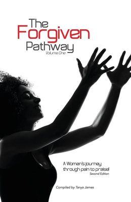 The Forgiven Pathway: A woman's journey through pain to praise! - Jones, Angela (Contributions by), and Miller, Barbara (Contributions by), and Bryant, Bernice (Contributions by)