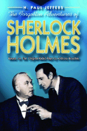 The Forgotten Adventures of Sherlock Holmes: Based on the Original Radio Plays by Anthony Boucher - Jeffers, H Paul