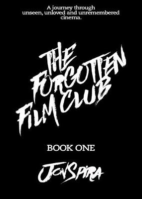 THE FORGOTTEN FILM CLUB 2017: BOOK ONE: MORONS FROM OUTER SPACE 1 - SPIRA, JON, and TURNER, FRANK (Foreword by)