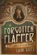 The Forgotten Flapper: A Novel of Olive Thomas