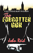 The Forgotten Gun: A DCI Steve Burt Mystery