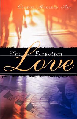 The Forgotten Love - Aku, George MacLean