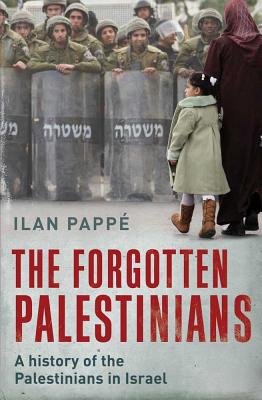 The Forgotten Palestinians: A History of the Palestinians in Israel - Pappe, Ilan