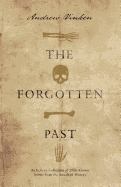 The Forgotten Past: An Eclectic Collection of Little Known Stories from the Annals of History