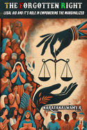 The Forgotten Right: Legal Aid and Its Role in Empowering the Marginalized