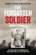 The Forgotten Soldier: He Wasn't a Soldier, He Was Just a Boy