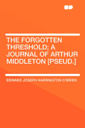 The Forgotten Threshold; A Journal of Arthur Middleton [Pseud.]