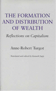 The Formation and Distribution of Wealth: Turgot's Reflections on Capitalism