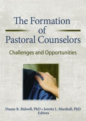 The Formation of Pastoral Counselors: Challenges and Opportunities - Bidwell, Duane R (Editor), and Marshall, Joretta L, PH.D. (Editor)