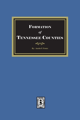 The Formation of Tennessee Counties. - Foster, Austin P