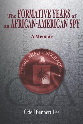 The Formative Years of an African-American Spy: A Memoir - Lee, Odell Bennett