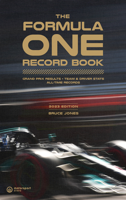 The Formula One Record Book (2023): Grand Prix Results, Team & Driver Stats, All-Time Records - Jones, Bruce