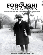 The Foroughi Paradox Vision, Reform, and Resistance in Modern Iran: Vision, Reform, and Resistance in Modern Iran
