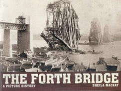 The Forth Bridge: A Picture History