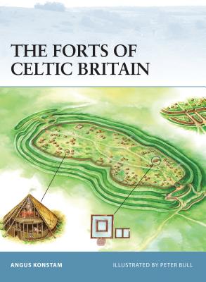The Forts of Celtic Britain - Konstam, Angus