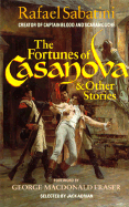 The Fortunes of Casanova and Other Stories - Sabatini, Rafael, and Adrian, Jack (Editor), and Fraser, George MacDonald (Foreword by)