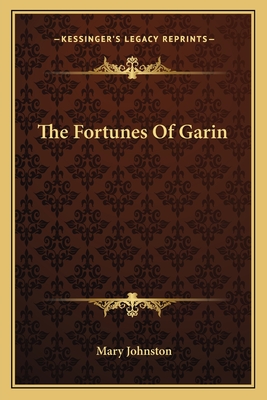The Fortunes Of Garin - Johnston, Mary, Professor
