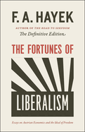The Fortunes of Liberalism, 4: Essays on Austrian Economics and the Ideal of Freedom