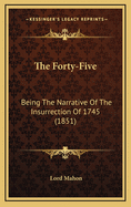 The Forty-Five: Being the Narrative of the Insurrection of 1745 (1851)