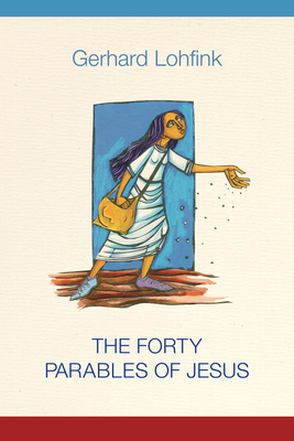 The Forty Parables of Jesus - Lohfink, Gerhard, and Maloney, Linda M (Translated by)