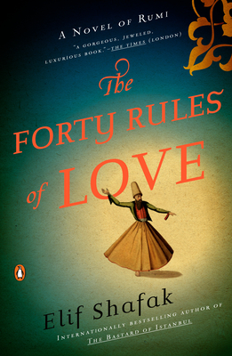 The Forty Rules of Love: A Novel of Rumi - Shafak, Elif