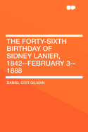 The Forty-Sixth Birthday of Sidney Lanier, 1842--February 3--1888