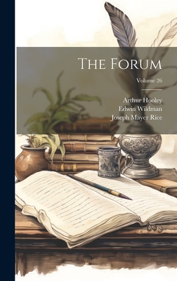 The Forum; Volume 26 - Wildman, Edwin, and Kennerley, Mitchell, and Rice, Joseph Mayer