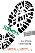 The Forward March: Stop Waiting. Start Pursuing.