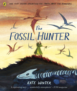 The Fossil Hunter: How Mary Anning unearthed the truth about the dinosaurs