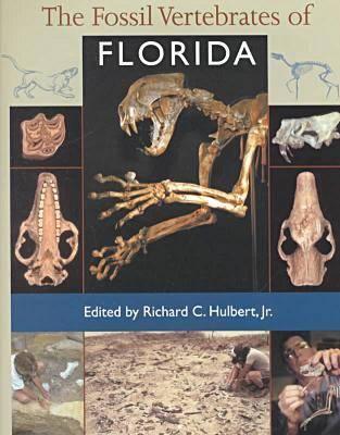 The Fossil Vertebrates of Florida - Hulbert, Richard C