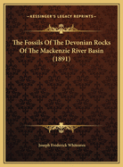 The Fossils of the Devonian Rocks of the MacKenzie River Basin (1891)