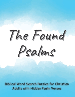 The Found Psalms: Biblical Word Search Puzzles for Christian Adults with Hidden Psalm Verses, Check on the Bible Knowledge for Women & Men (100 Challenging Spiritual Exercises) - Calm, Create