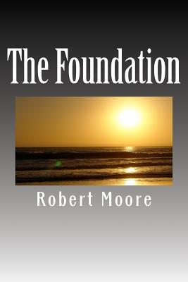 The Foundation - Moore, Robert