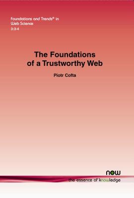 The Foundations of a Trustworthy Web - Cofta, Piotr