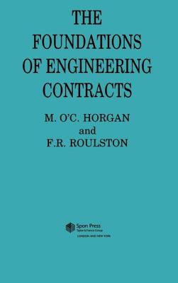 The Foundations of Engineering Contracts - Horgan, M O'c, and Roulston, F R