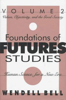 The Foundations of Futures Studies: Human Science for a New Era - Bell, Wendell