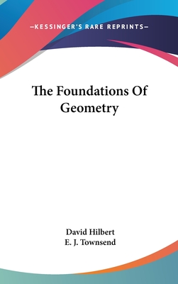 The Foundations Of Geometry - Hilbert, David, and Townsend, E J (Translated by)
