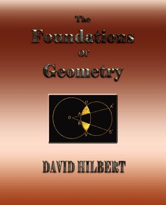 The Foundations of Geometry - David Hilbert, and E J Townsend (Translated by)